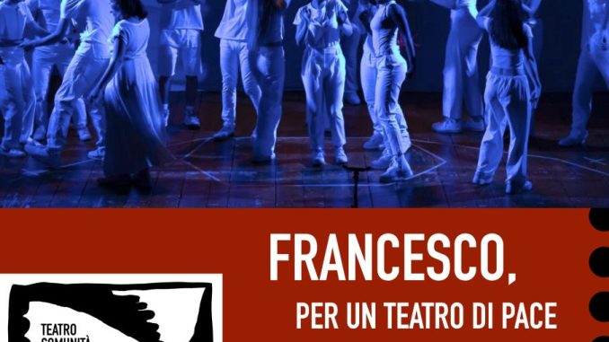 Francesco ispira un teatro di pace per tutta la comunità